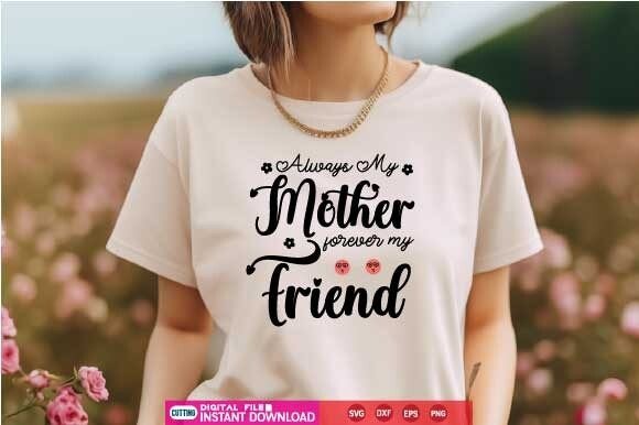 Always My Mother Forever My Friend Svg: A Versatile Graphics Asset