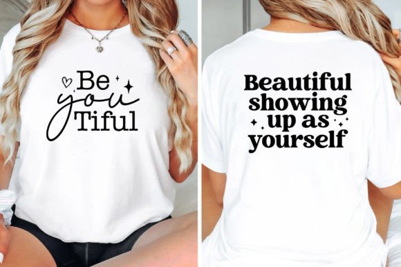 Beautiful Showing Up As Yourself, Self: A Must for T-Shirt Designs