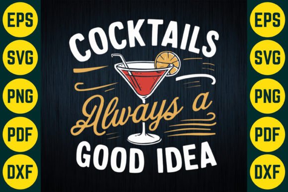Cocktails Always a Good Idea T-Shirt: A Graphics Must for Crafts