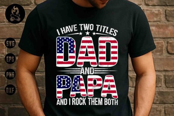 Dad and Papa Patriotic SVG: Perfect for T-Shirt Designs