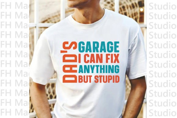 Dad's Garage I Can Fix Anything but Stup: A Versatile T-Shirt Design