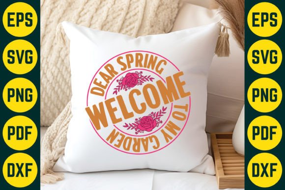 Dear Spring Welcome to My Garden: T-Shirt Designs & Graphics