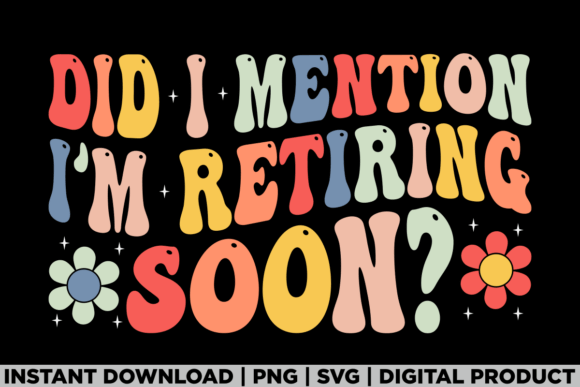 Did I Mention I'm Retiring Soon?