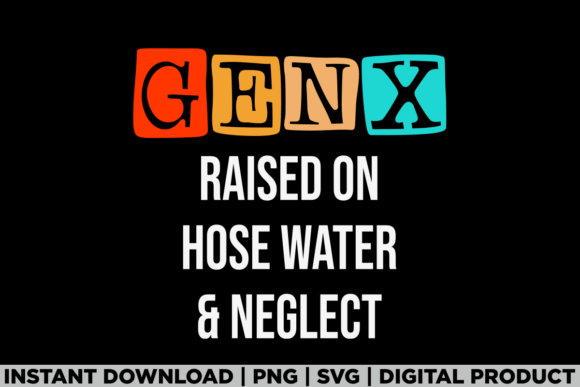 Generation X Gen X Raised on Hose Water T-Shirt Graphics