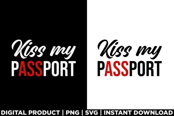 Kiss My Passport: A Versatile Graphic for T-Shirt Designs