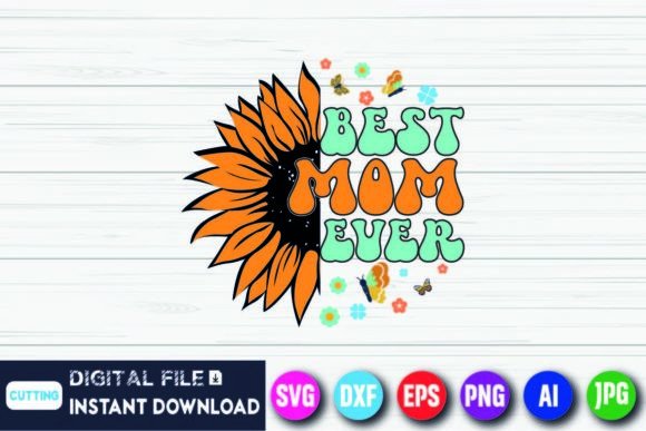 Mothers Day Best Mom Ever Sunflower Art for T-Shirt Designs