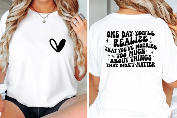 One Day You'll Realize, Motivational SVG for Graphics & T-Shirts
