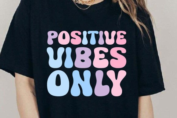 Positive Vibes Only: A Versatile Graphic for T-Shirt Designs