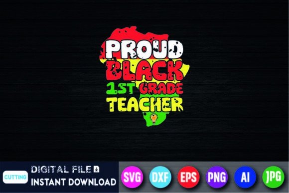 Proud Black 1st Grade Teacher T-Shirt Graphics
