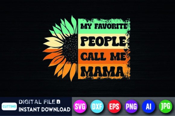 Review: Sunflower My Favorite People Call Mama Graphics for T-Shirt Designs