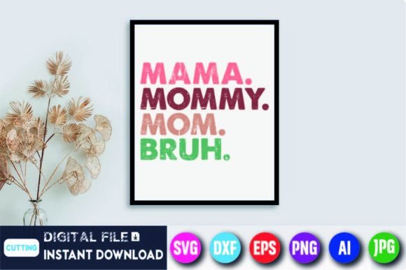 Reviewing Mama Mommy Mom Bruh for T-Shirt Designs