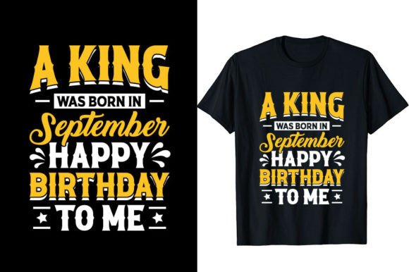 Royalty in Design: A King Was Born in September T-Shirt Graphics