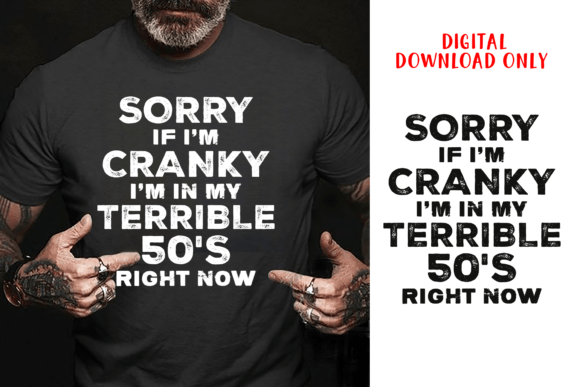 Sorry if I Am Cranky: A Versatile T-Shirt Design for 50th Birthdays